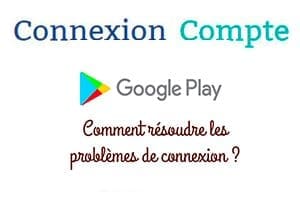 Impossible de se connecter à google play : Que faire ?