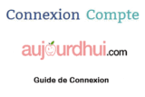 Comment accéder à mon compte Aujourdhui.com ? Guide de Connexion