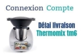 Quel est le délai de livraison du Thermomix tm6?